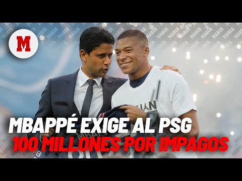 Mbappé le exige 100 millones de euros al PSG por impagos I MARCA