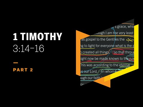 The Greatness of Christ-Exalting Truth: 1 Timothy 3:14–16, Part 2