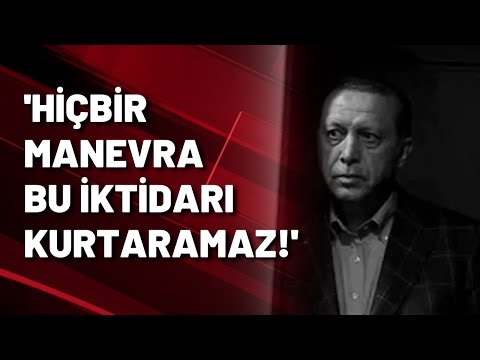 'Hiçbir manevra AKP'yi kurtaramaz!'