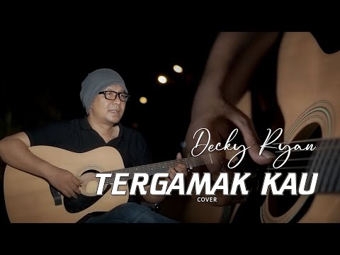 TERGAMAK KAU - UKAYS (COVER BY DECKY RYAN)