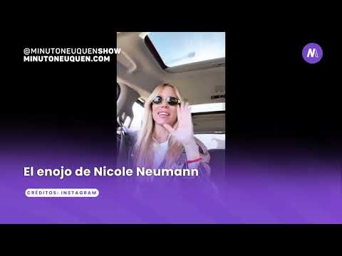 El enojo de Nicole Neumann- Minuto Neuquén Show