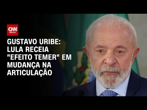 ​Gustavo Uribe: Lula receia “efeito Temer” em mudança na articulação | BASTIDORES CNN