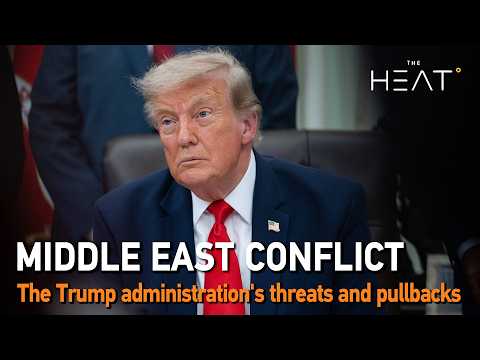 The Heat: Middle East Conflict | Trump's pullbacks