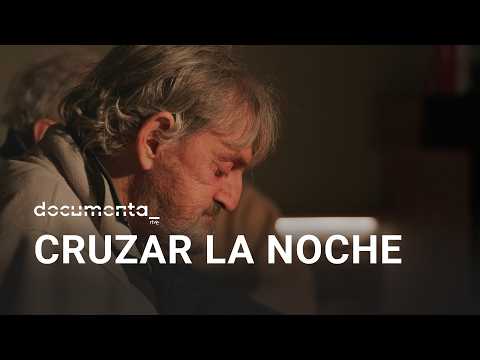 CRUZAR LA NOCHE | Nuevo DOCUMENTAL de ESTRENO de Documenta RTVE