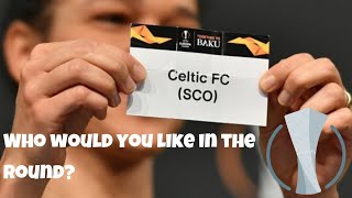 Who can the celts get in the draw? | celtic europa league draw | celtic fc