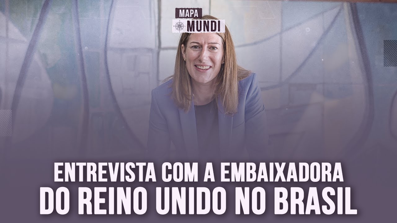 Mapa Mundi entrevista a embaixadora do Reino Unido no Brasil
