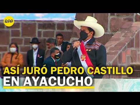 Discurso de Pedro Castillo en juramentación simbólica como presidente de la República en Ayacucho