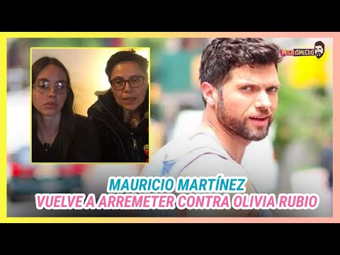 Mauricio Martínez aclara la situación con contra Olivia Rubio | MICHISMESITO