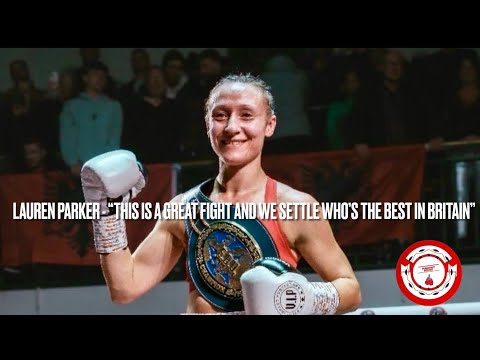 LAUREN PARKER – “THIS IS A GREAT FIGHT AND WE SETTLE WHO’S THE BEST IN BRITAIN” #dolanparker #dazn