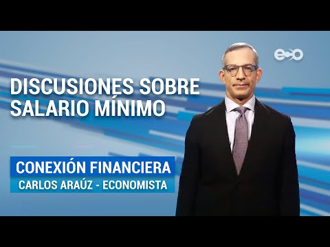 Discusiones sobre el salario mínimo | #ConexiónFinanciera