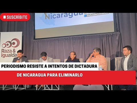 Periodismo resiste a intentos de dictadura de Nicaragua para eliminarlo