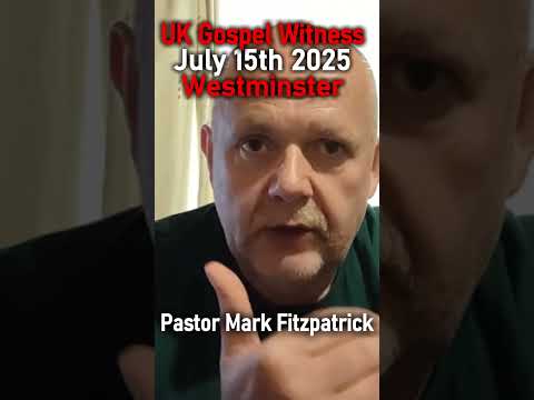 UK Gospel Witness / July 15th 2025 / Westminster - Pastor Mark Fitzpatrick #shorts #christianshorts