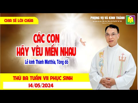 Chia sẻ Lời Chúa mỗi ngày: Thứ Ba ngày 14.05.2024 - LỆNH TRUYỀN CỦA THẦY | Lm. Vinh Sơn Nguyễn Thế Thủ