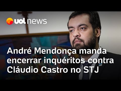 André Mendonça manda encerrar inquéritos contra Cláudio Castro no STJ