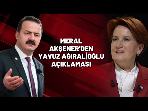 MERAL AKŞENER'DEN YAVUZ AĞIRALİOĞLU AÇIKLAMASI