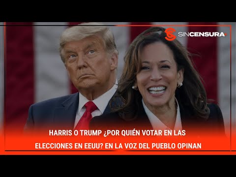 #HARRIS o #TRUMP ¿Por quién votar en las ELECCIONES en #EEUU? En #LaVozDelPueblo opinan