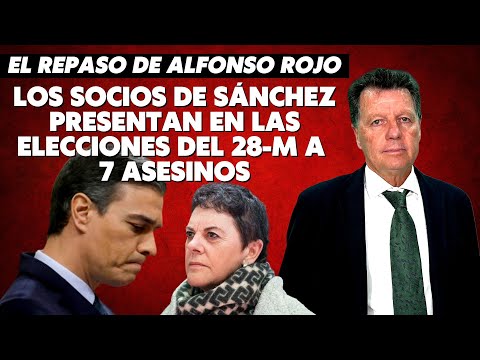 Alfonso Rojo: “Los socios del socialista Sánchez presentan en las elecciones del 28-M a 7 asesinos”