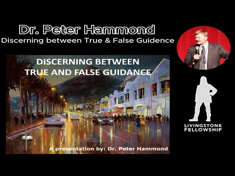 Discerning between True & False Guidance - Dr. Peter Hammond Lecture