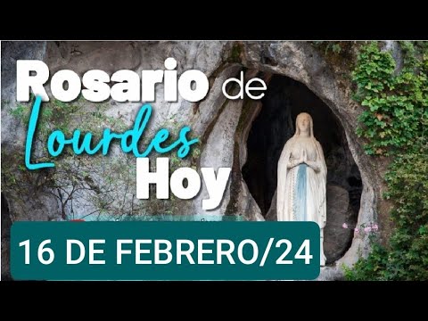 ? ROSARIO DE LOURDES HOY VIERNES 16 DE FEBRERO/24 ?