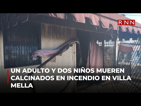 Un adulto y dos niños mueren calcinados en incendio en Villa Mella