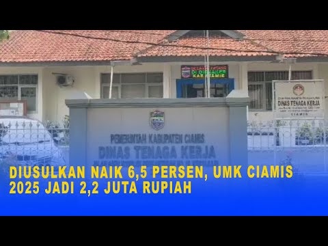 DIUSULKAN NAIK 6,5 PERSEN, UMK CIAMIS 2025 JADI 2,2 JUTA RUPIAH