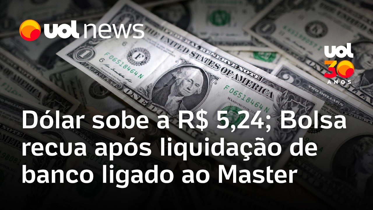 Dólar sobe a R$ 5,24; Bolsa recua após liquidação de banco ligado ao Master
