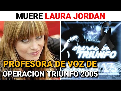 MUERE Laura Jordan PROFESORA de voz de OPERACION TRIUNFO 2005