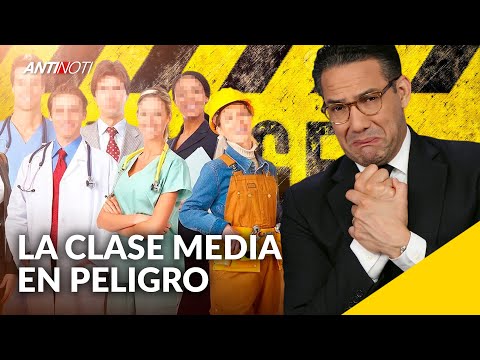 La Clase Media En Peligro [Editorial] | Antinoti