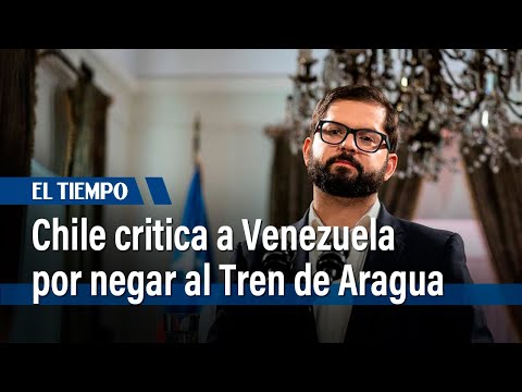 Chile protesta ante Venezuela por negar la existencia del Tren de Aragua | El Tiempo