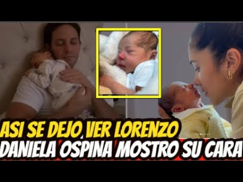 ASI SE DEJÓ VER  LORENZO  DANIELA OSPINA MOSTRÓ SU ROSTRO EN DETALLE ¡ ESTA FELIZ !