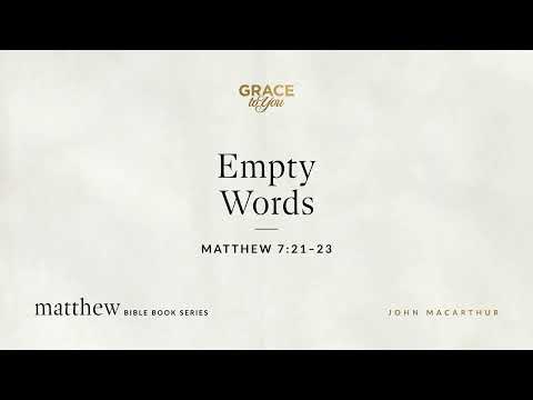 Empty Words (Matthew 7:21–23) [Audio Only]