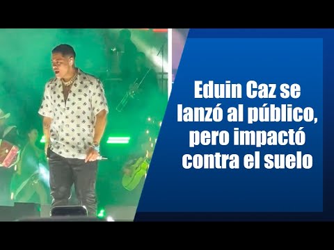 Eduin Caz se lanzó al público, pero impactó contra el suelo
