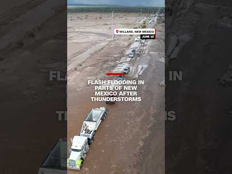 Flash flooding in parts of New Mexico after thunderstorms