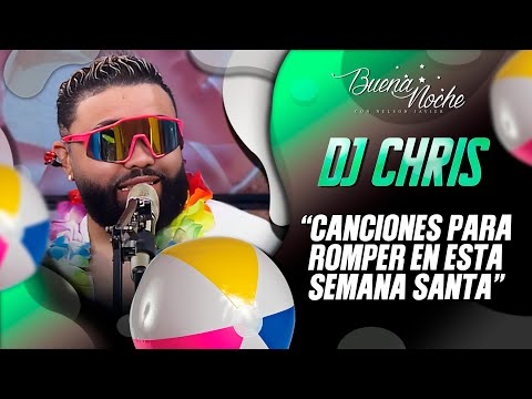DJ CHRIS TOCA LAS CANCIONES QUE ENCENDERÁN LA SEMANA SANTA 2024 / BUENA NOCHE