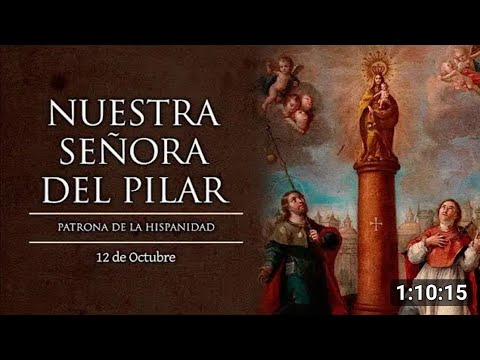 ? SANTO DEL DÍA 12 DE OCTUBRE: NUESTRA SEÑORA DEL PILAR. ?