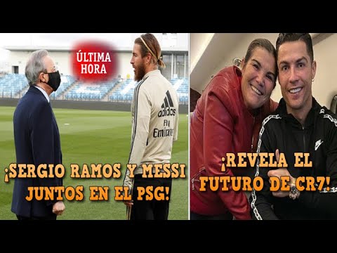 SERGIO RAMOS A FLORENTINO: EL PSG FICHARÁ A MESSI Y A MI | LA MAMÁ DE CR7 CONFIRMA DONDE JUGARÁ