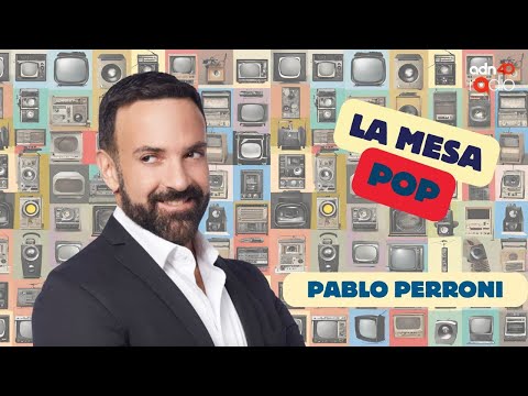 Confesiones de Pablo Perroni  | Mesa Pop#adn40Radio