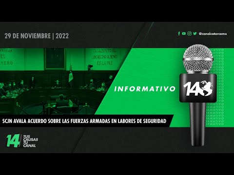 #Informativo14: SCJN avala acuerdo sobre las Fuerzas Armadas en labores de seguridad