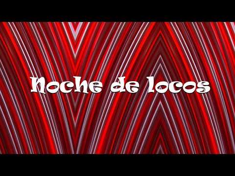 NOCHE DE LOCOS