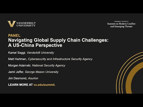 Vanderbilt Summit Panel: Navigating Global Supply Chain Challenges: A
US-China Perspective