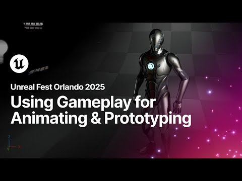 Using Gameplay for Animating and Prototyping | Unreal Fest Orlando 2025