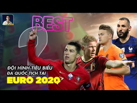 ĐỘI HÌNH TIÊU BIỂU ĐA QUỐC TỊCH CỦA EURO 2020