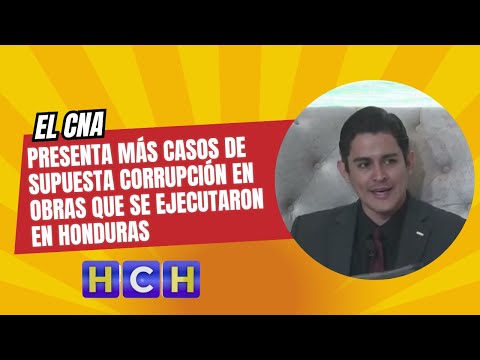 El CNA presenta más casos de supuesta corrupción en obras que se ejecutaron en Honduras