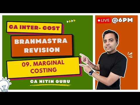 09 Marginal Costing l COSTING Brahmastra Revision l CA INTER COST | Sept 2026 l CA Nitin Guru