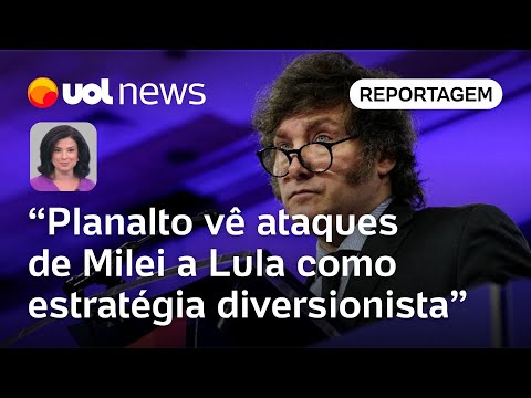 Lula vai ignorar novos ataques de Milei; Planalto vê estratégia diversionista, diz Raquel Landim