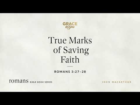 True Marks of Saving Faith (Romans 3:27–28) [Audio Only]