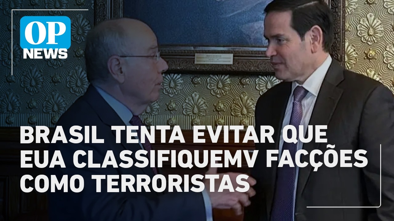 Temor de intervenção Brasil tenta barrar rótulo de terroristas para facções como CV e PCC | OP News
