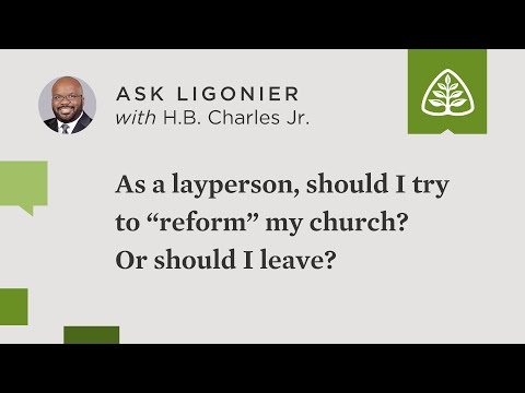 As a layperson, should I try to “reform” my church? Or should I leave?