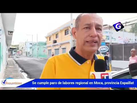 Se cumple paro de labores regional en Moca, provincia Espaillat