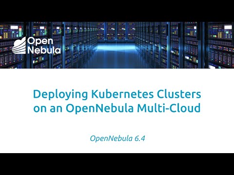OpenNebula - Deploying Kubernetes Clusters on an OpenNebula Multi-Cloud
